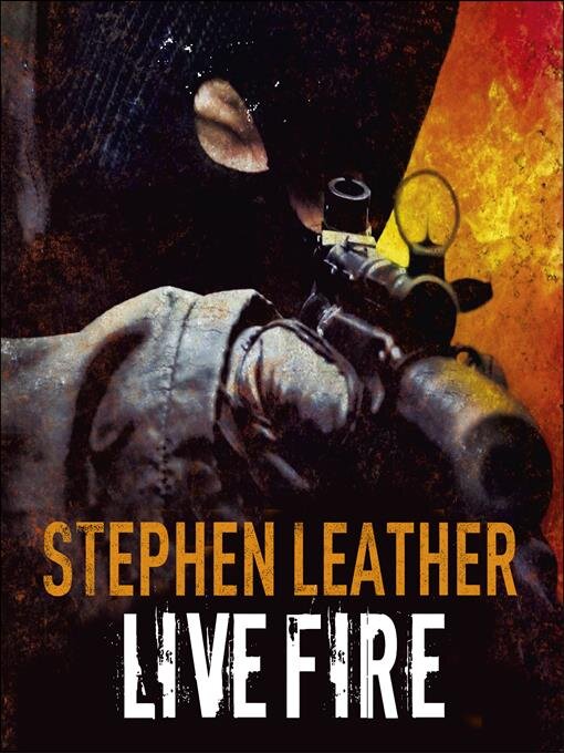 Title details for Live Fire by Stephen Leather - Available
